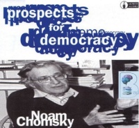 Prospects for Democracy written by Noam Chomsky performed by Noam Chomsky on CD (Abridged)